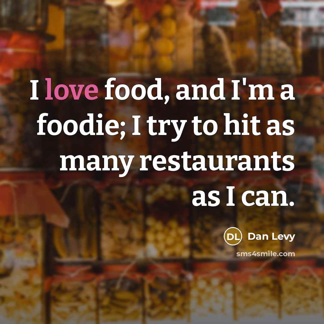 “I love food, and I'm a foodie; I try to…” quote by Dan Levy