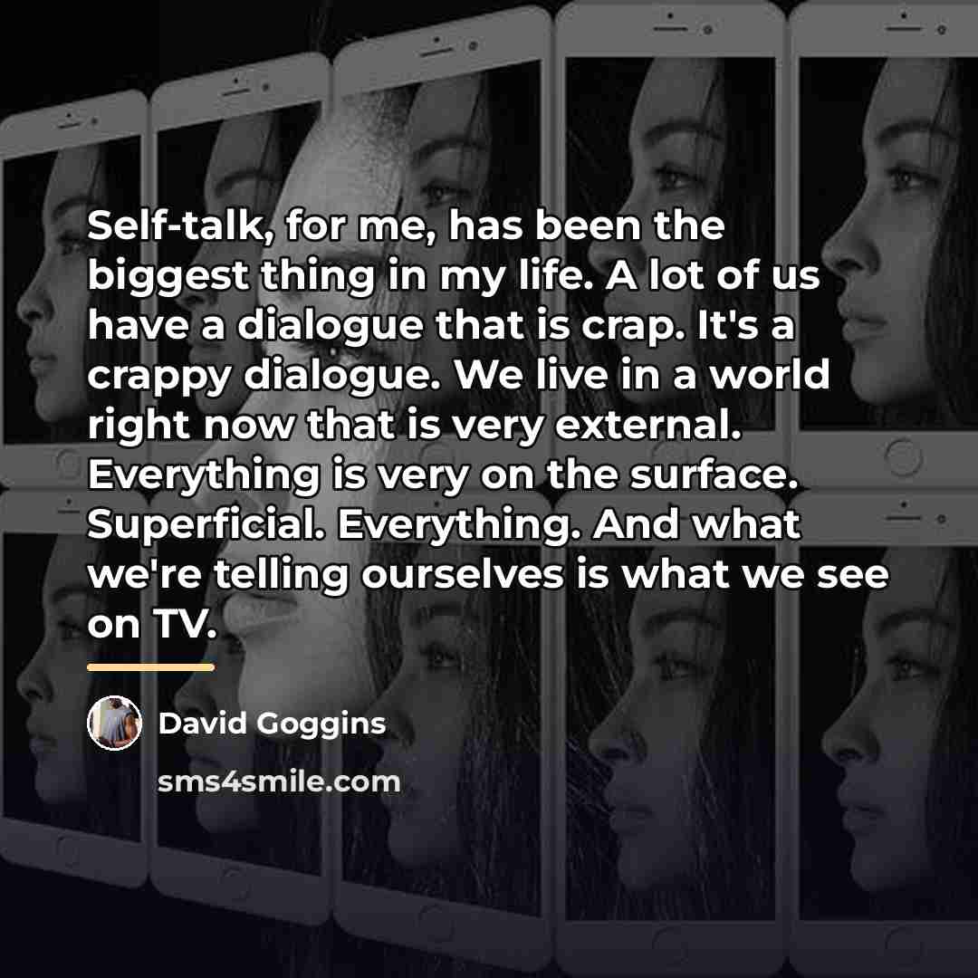 “Self-talk, for me, has been the biggest thing in my…” quote by David Goggins