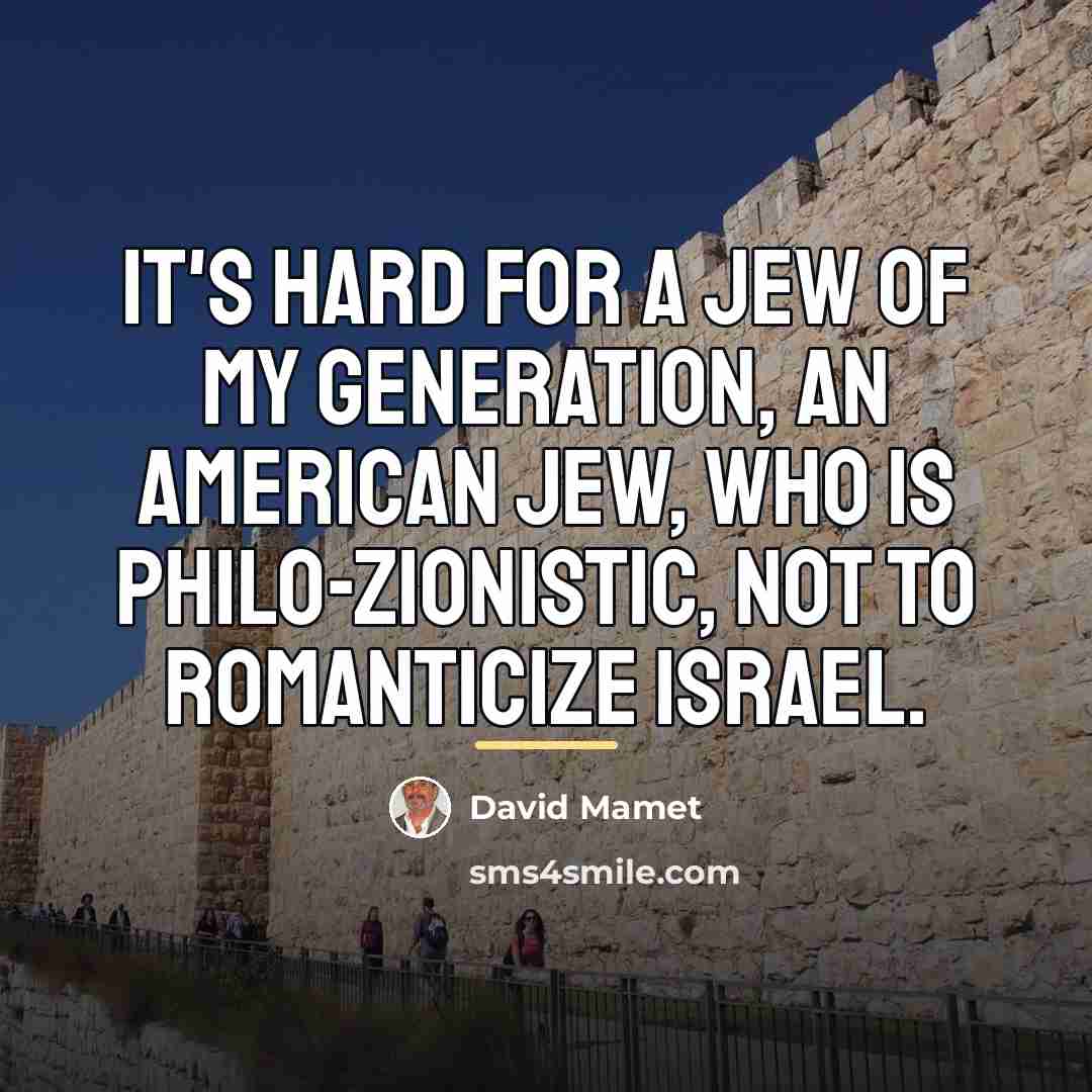 “It's hard for a Jew of my generation, an American…” quote by David Mamet