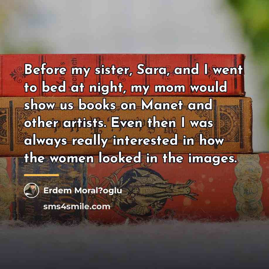 “Before my sister, Sara, and I went to bed at…” quote by Erdem Moral?oglu