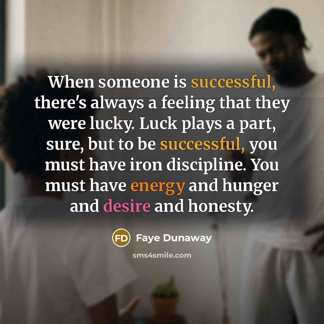 “When someone is successful, there's always a feeling that they…” quote by Faye Dunaway