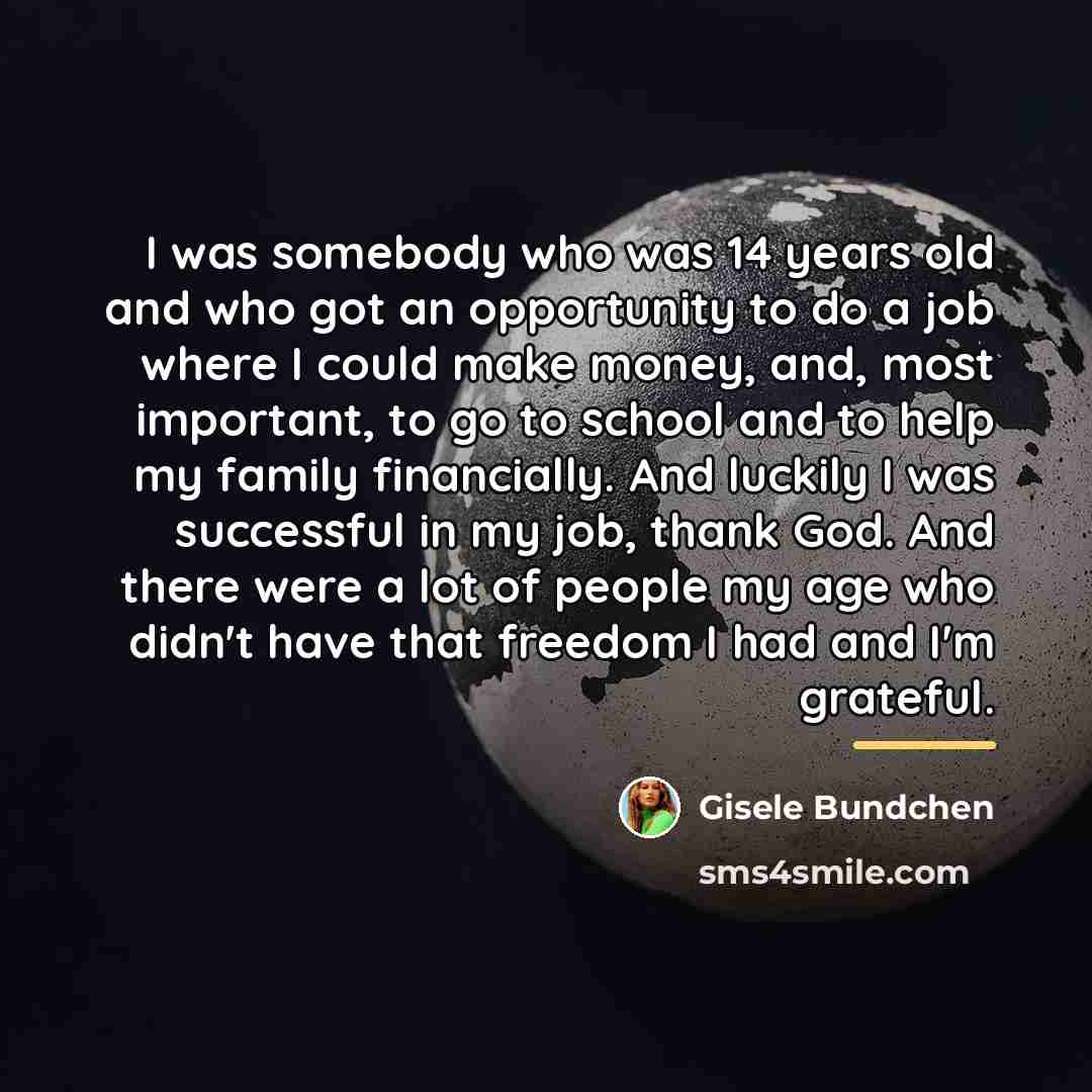 “I was somebody who was 14 years old and who…” quote by Gisele Bundchen