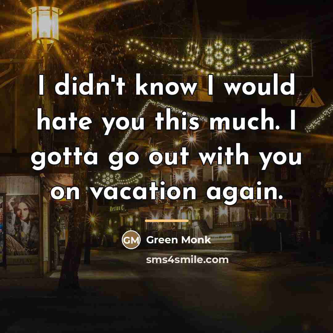 “I didn't know I would hate you this much. I…” quote by Green Monk