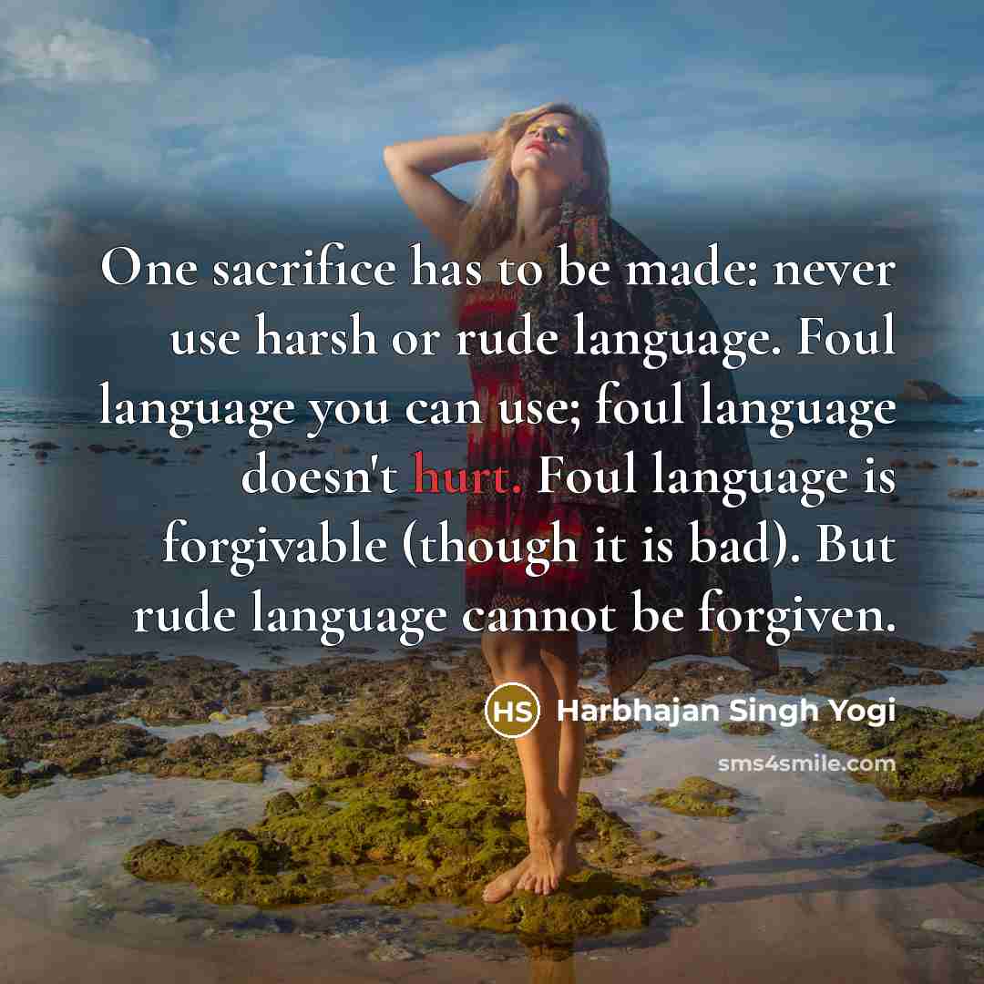 “One sacrifice has to be made: never use harsh or…” quote by Harbhajan Singh Yogi