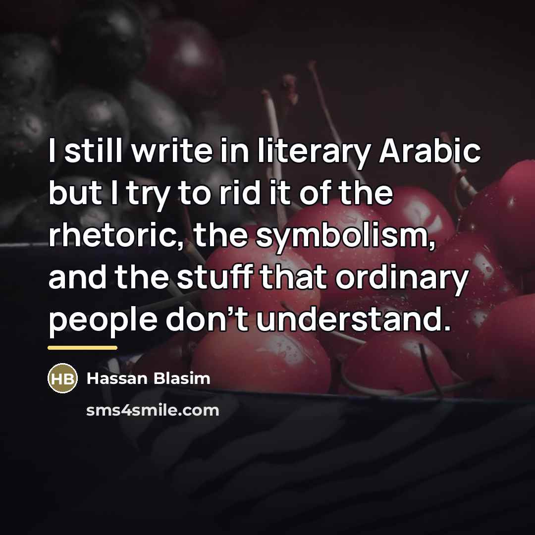 “I still write in literary Arabic but I try to…” quote by Hassan Blasim