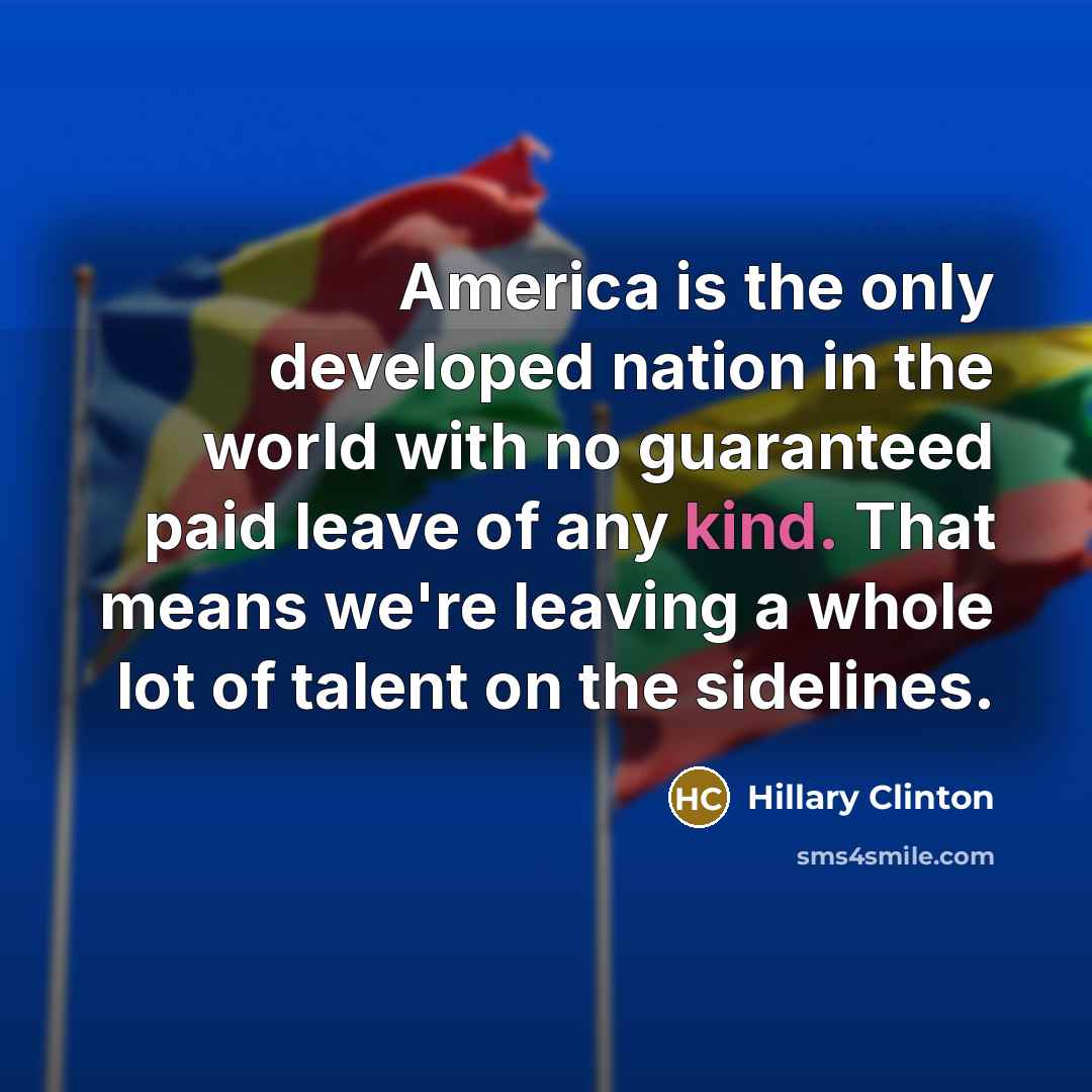 “America is the only developed nation in the world with…” quote by Hillary Clinton