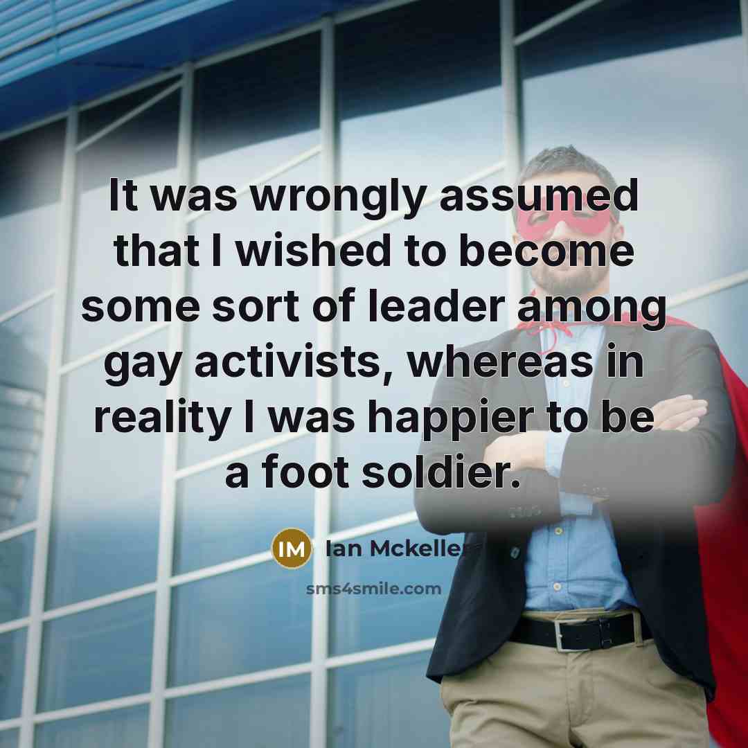“It was wrongly assumed that I wished to become some…” quote by Ian Mckellen