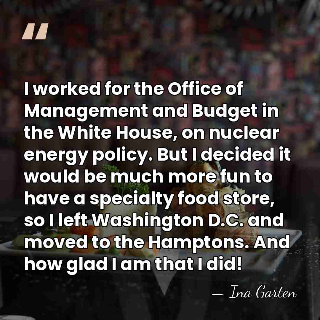I worked for the Office of Management and Budget in the White&hellip; - Ina Garten
