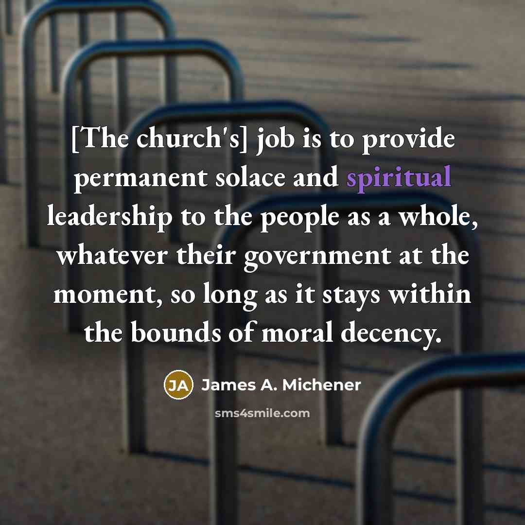 “[The church's] job is to provide permanent solace and spiritual…” quote by James A. Michener