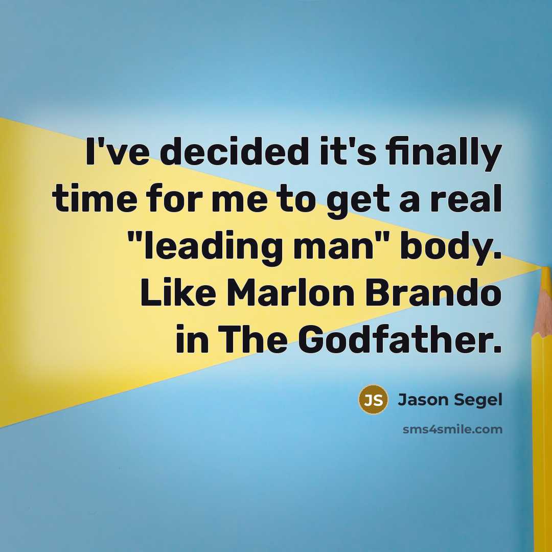 “I've decided it's finally time for me to get a…” quote by Jason Segel