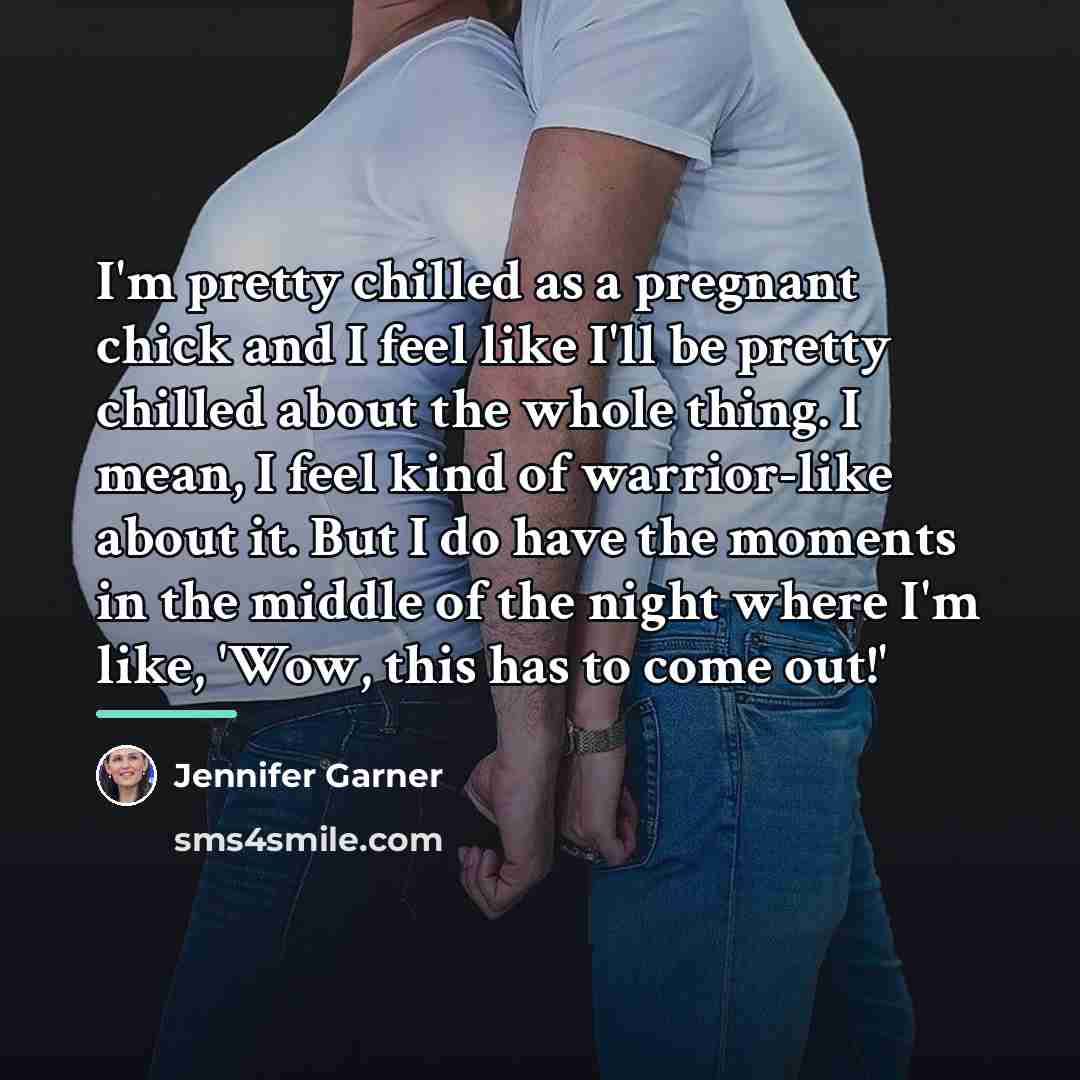 “I'm pretty chilled as a pregnant chick and I feel…” quote by Jennifer Garner