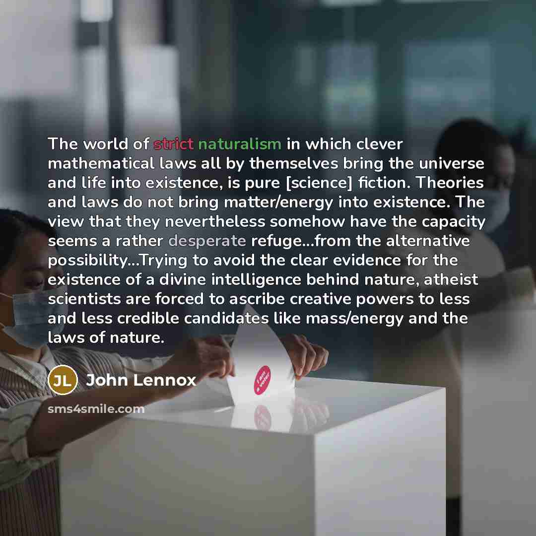 “The world of strict naturalism in which clever mathematical laws…” quote by John Lennox