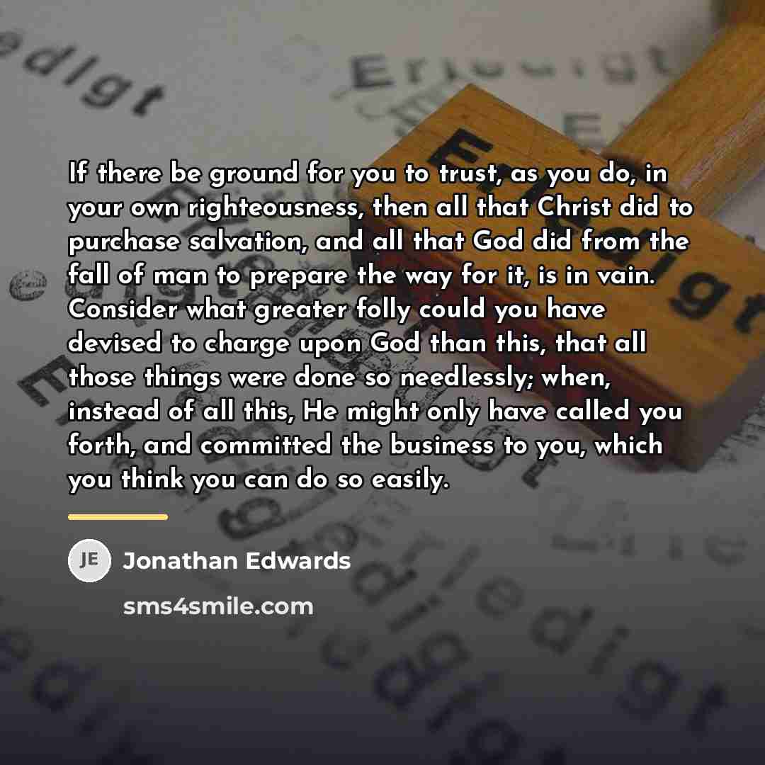 “If there be ground for you to trust, as you…” quote by Jonathan Edwards