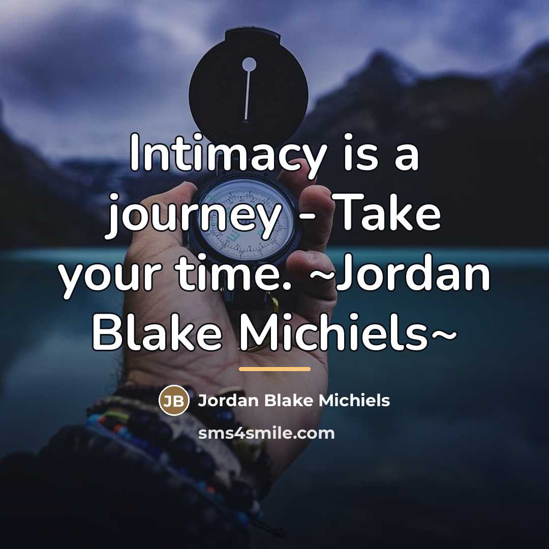 “Intimacy is a journey - Take your time. ~Jordan Blake…” quote by Jordan Blake Michiels