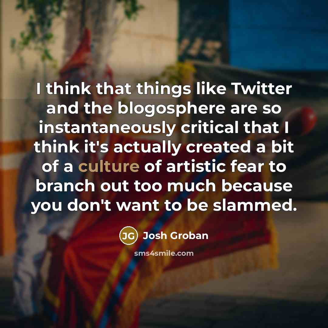 “I think that things like Twitter and the blogosphere are…” quote by Josh Groban
