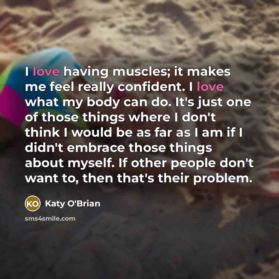 “I love having muscles; it makes me feel really confident.…” quote by Katy O'Brian