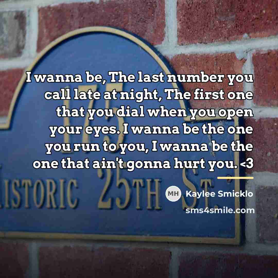 “I wanna be, The last number you call late at…” quote by Kaylee Smicklo