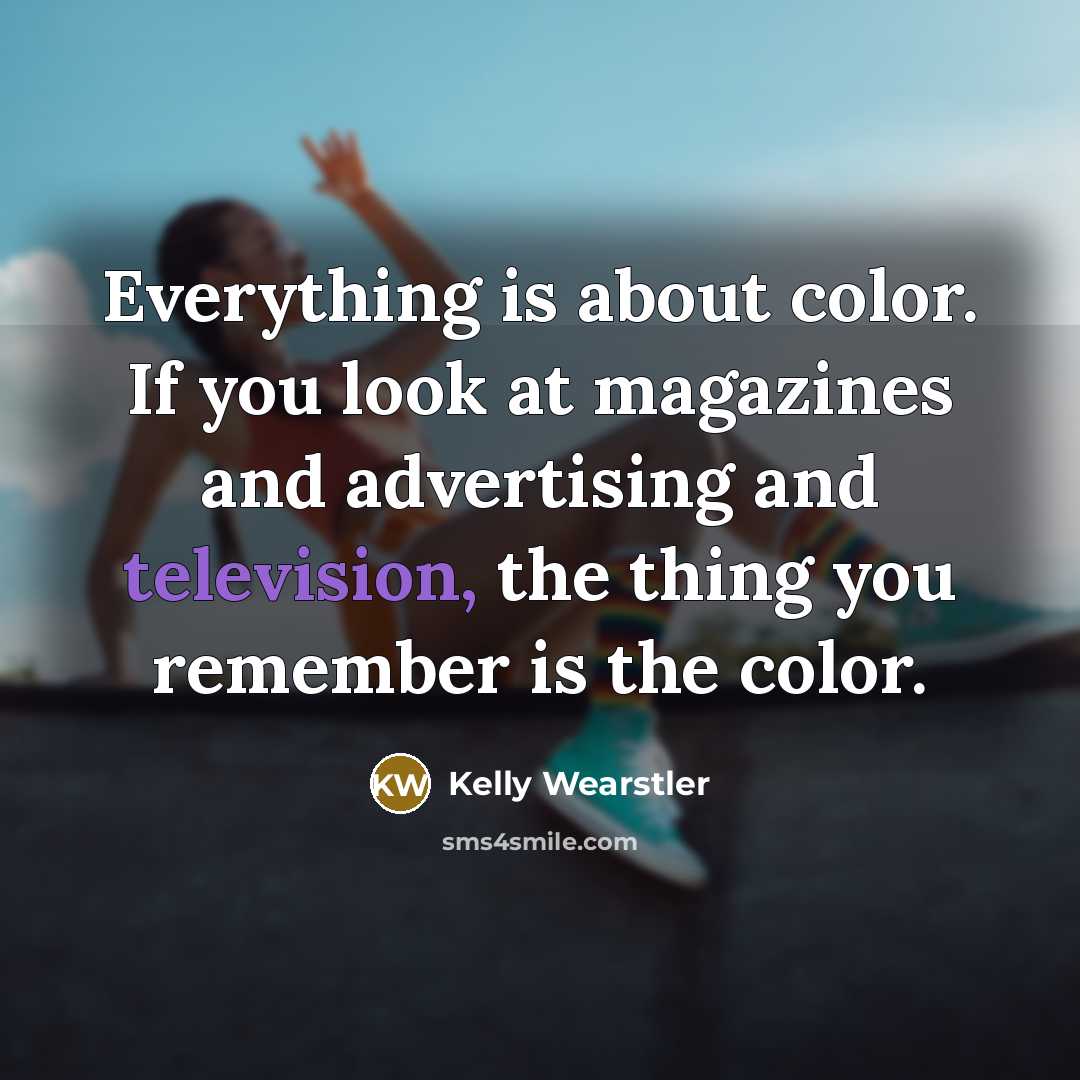 “Everything is about color. If you look at magazines and…” quote by Kelly Wearstler