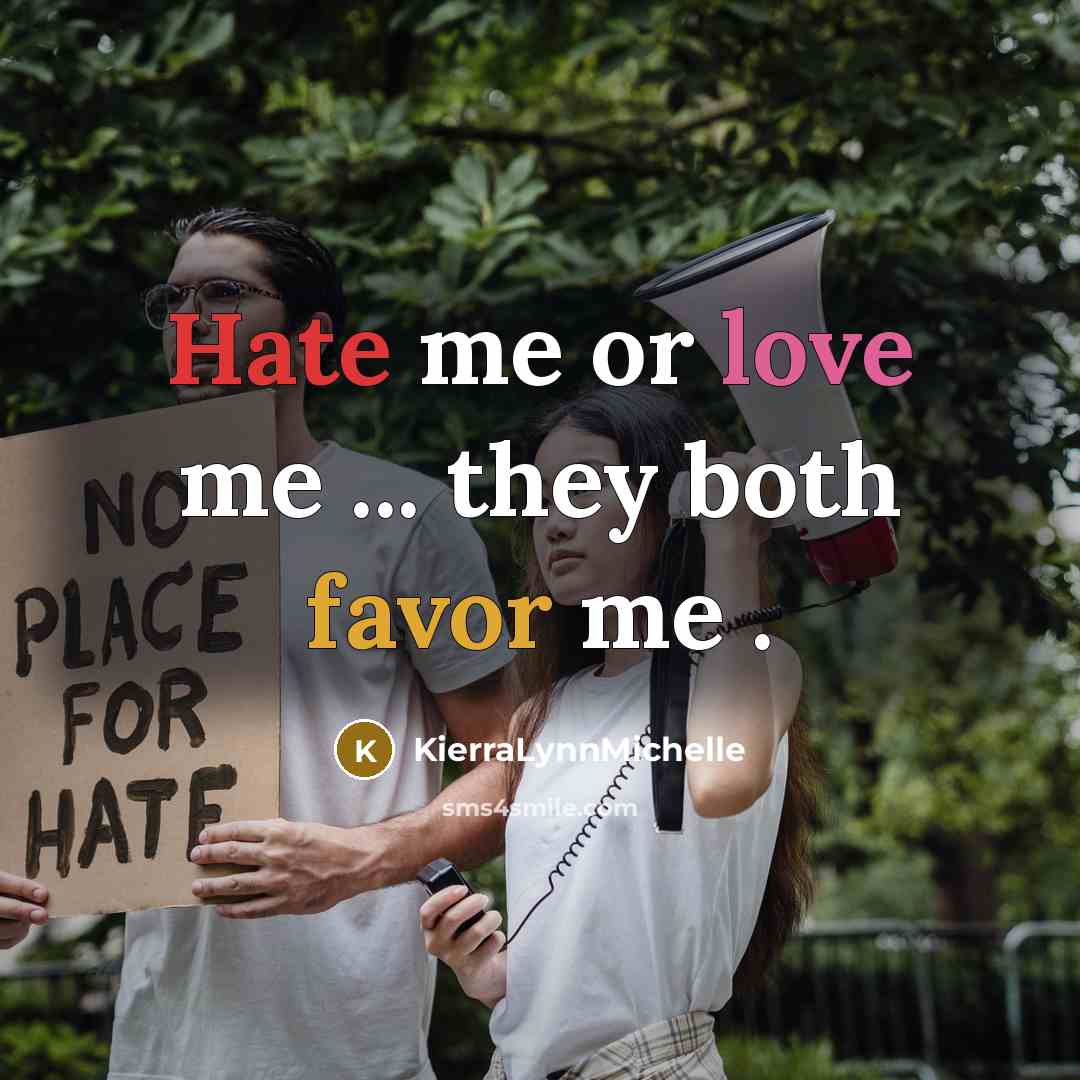 “Hate me or love me ... they both favor me .” quote by KierraLynnMichelle
