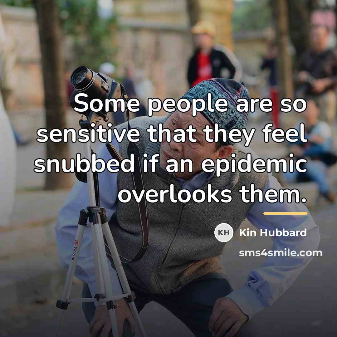 “Some people are so sensitive that they feel snubbed if…” quote by Kin Hubbard