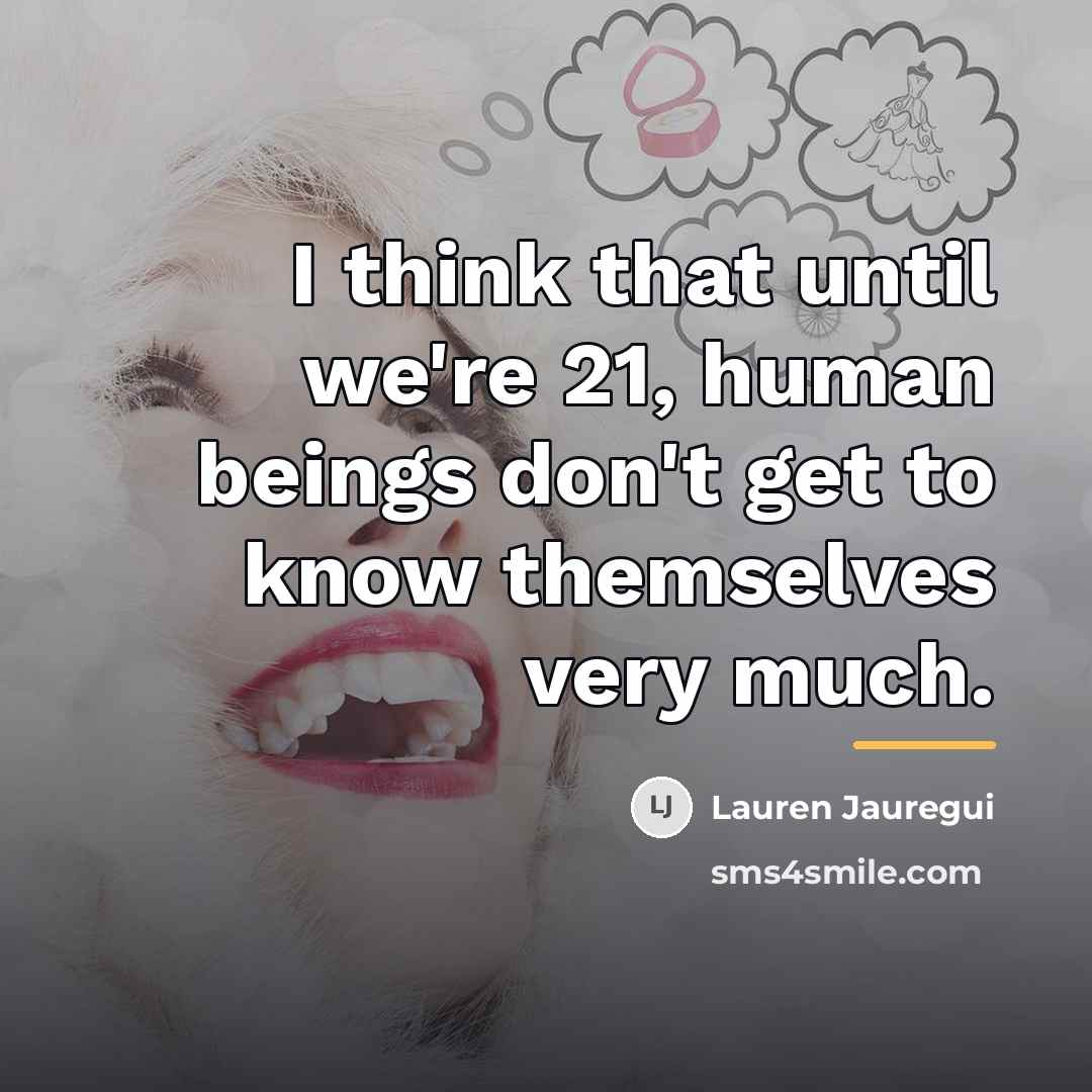 “I think that until we're 21, human beings don't get…” quote by Lauren Jauregui