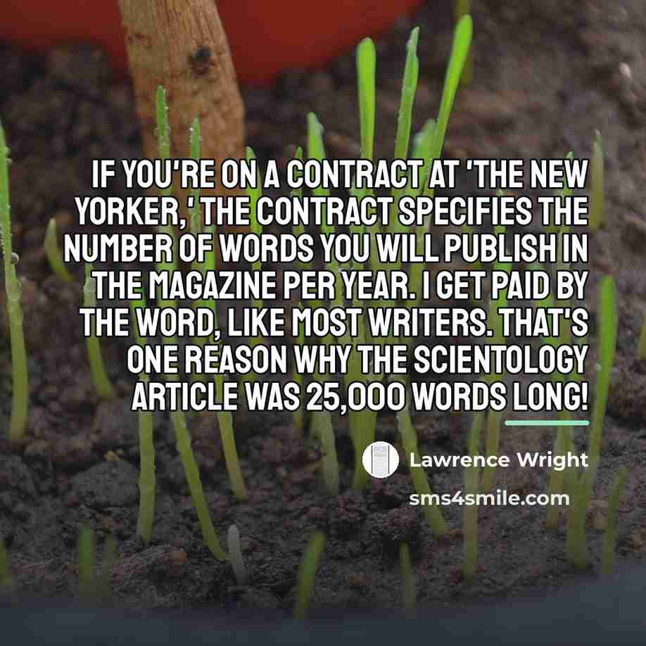 “If you're on a contract at 'The New Yorker,' the…” quote by Lawrence Wright