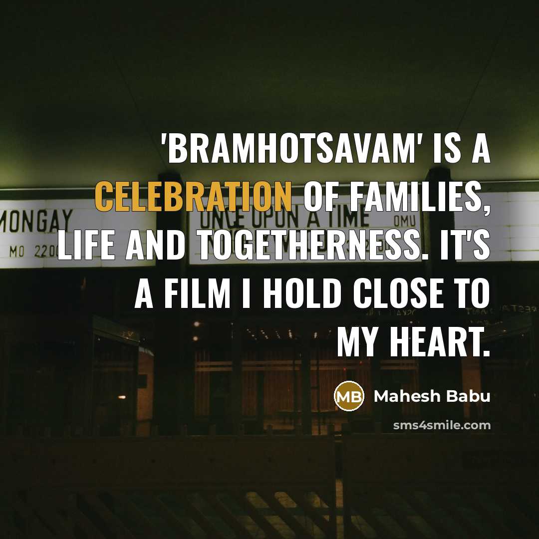 “'Bramhotsavam' is a celebration of families, life and togetherness. It's…” quote by Mahesh Babu