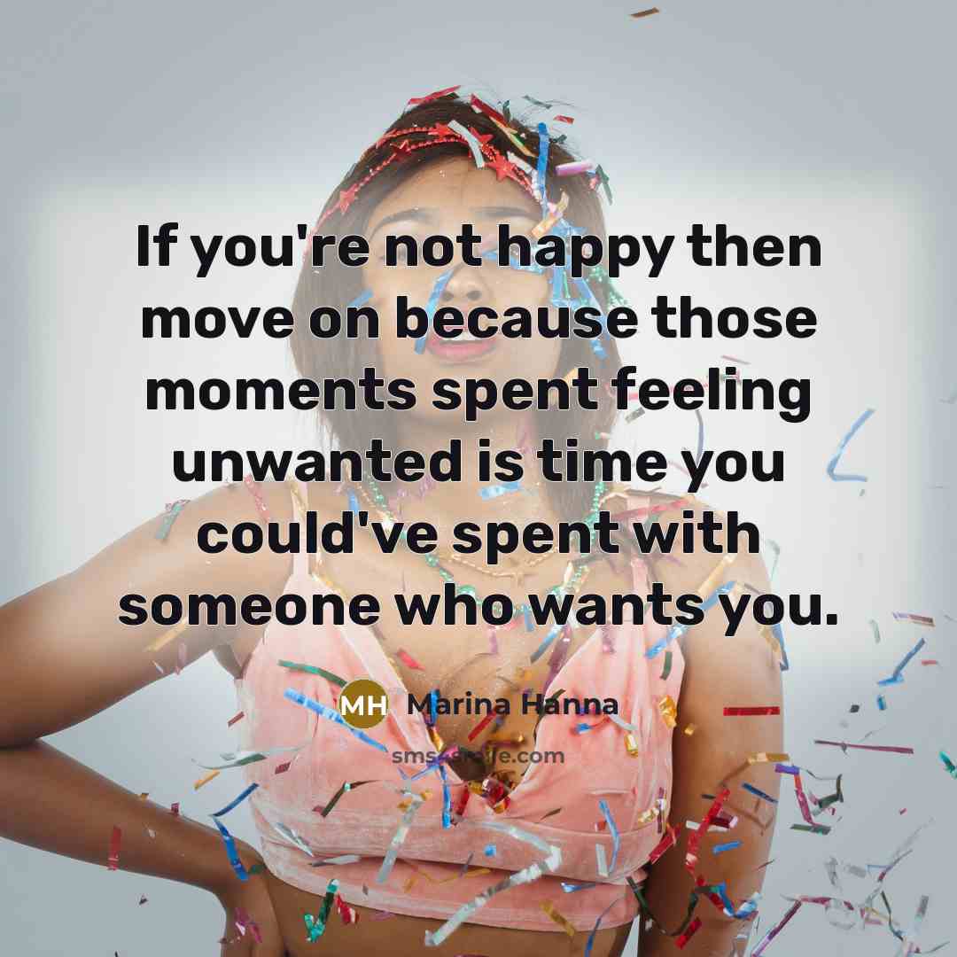 “If you're not happy then move on because those moments…” quote by Marina Hanna