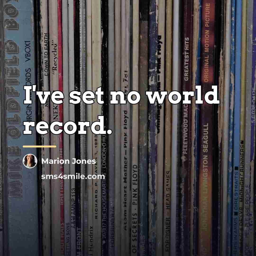 “I've set no world record.…” quote by Marion Jones