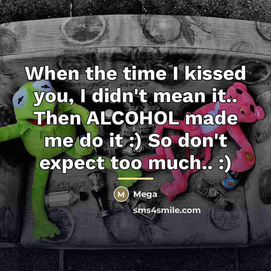 “When the time I kissed you, I didn't mean it..…” quote by Mega