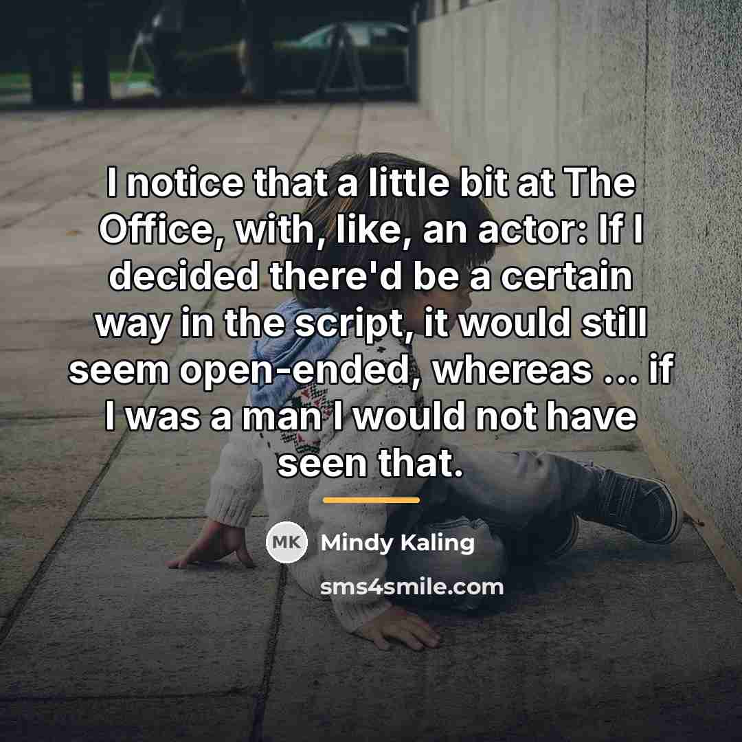 “I notice that a little bit at The Office, with,…” quote by Mindy Kaling