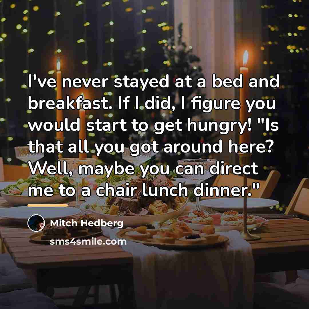 “I've never stayed at a bed and breakfast. If I…” quote by Mitch Hedberg