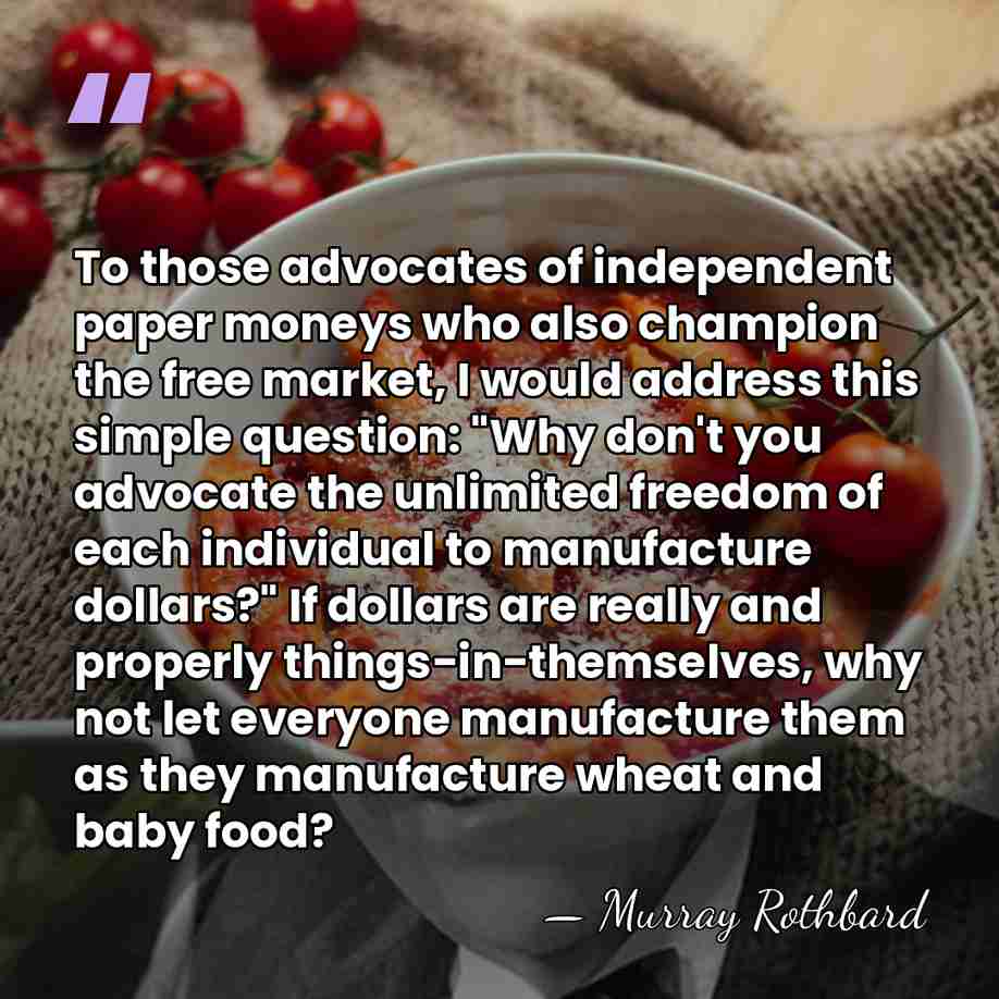 To those advocates of independent paper moneys who also champion the free&hellip; - Murray Rothbard