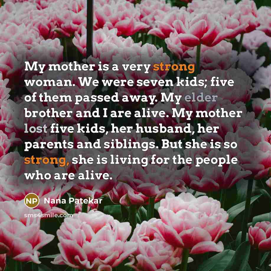 “My mother is a very strong woman. We were seven…” quote by Nana Patekar