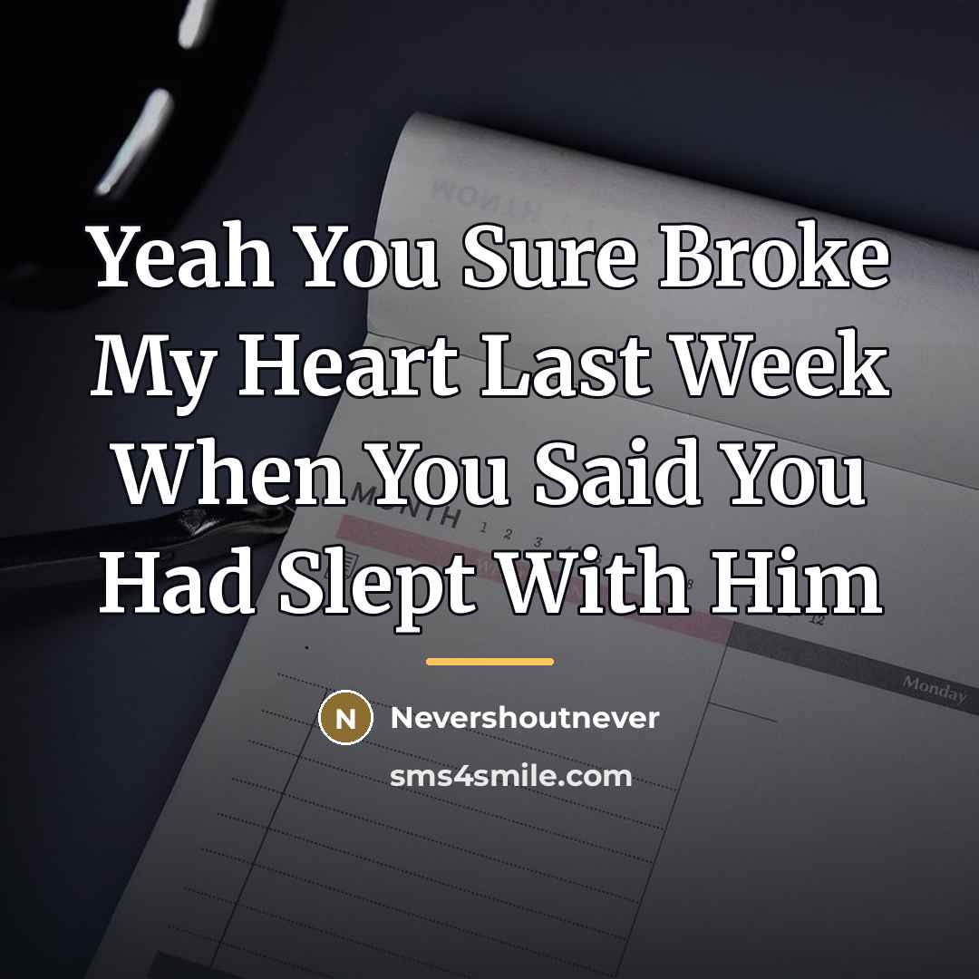 “Yeah You Sure Broke My Heart Last Week When You…” quote by Nevershoutnever