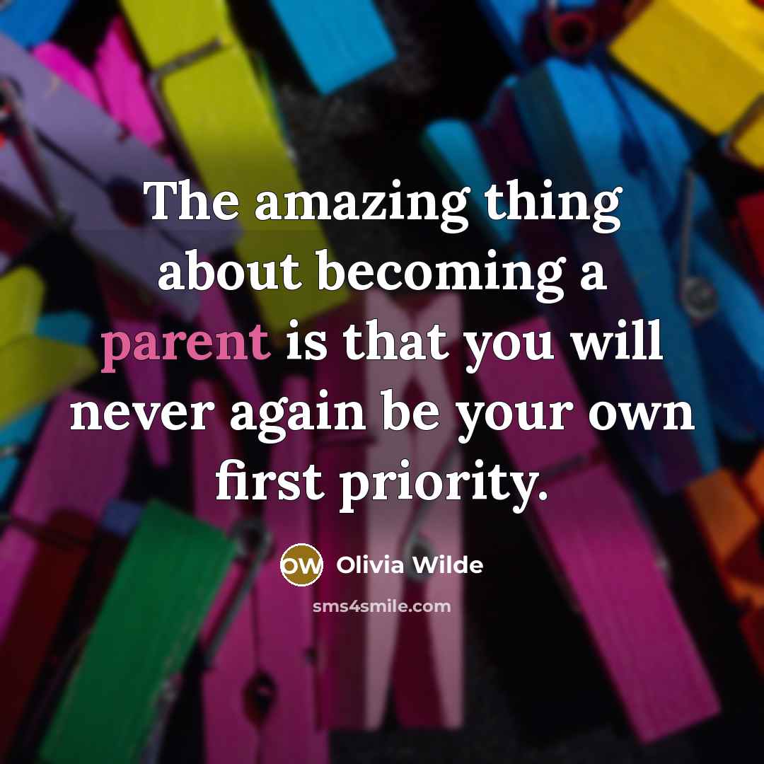 “The amazing thing about becoming a parent is that you…” quote by Olivia Wilde