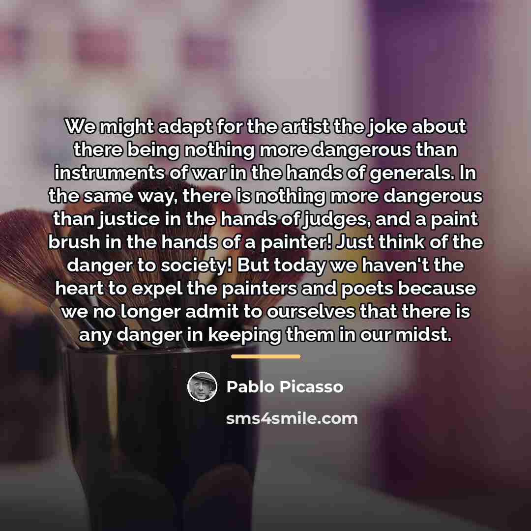 “We might adapt for the artist the joke about there…” quote by Pablo Picasso
