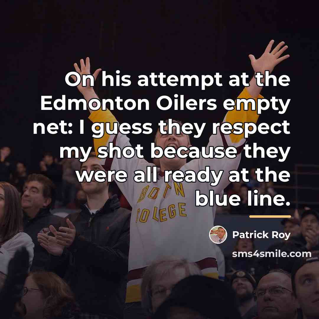 “On his attempt at the Edmonton Oilers empty net: I…” quote by Patrick Roy