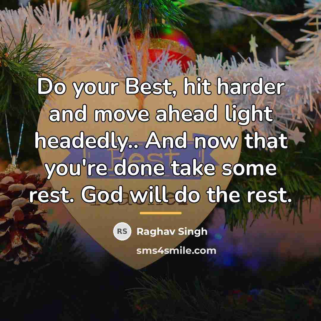 “Do your Best, hit harder and move ahead light headedly..…” quote by Raghav Singh
