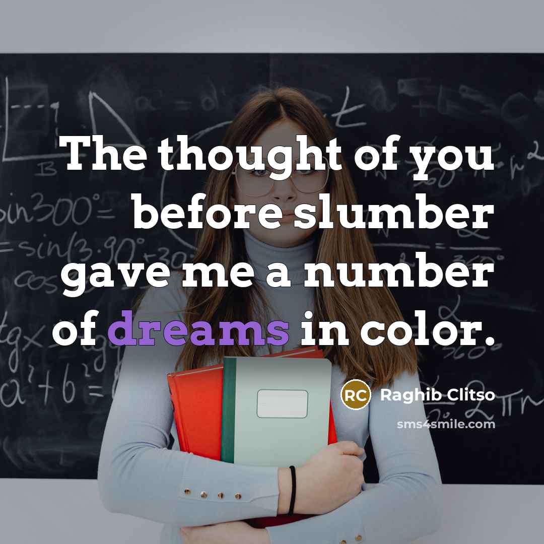 “The thought of you before slumber gave me a number…” quote by Raghib Clitso