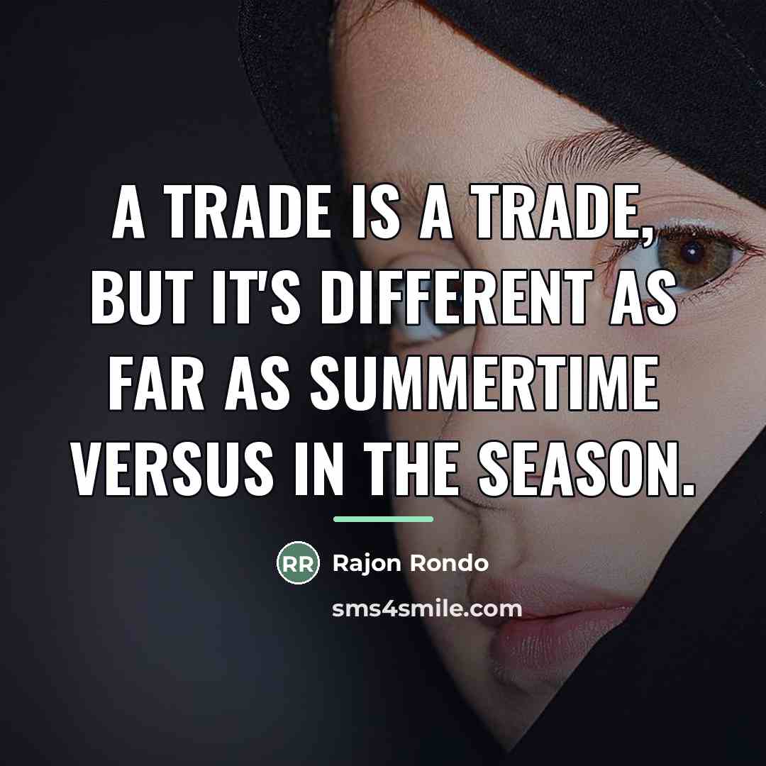 “A trade is a trade, but it's different as far…” quote by Rajon Rondo