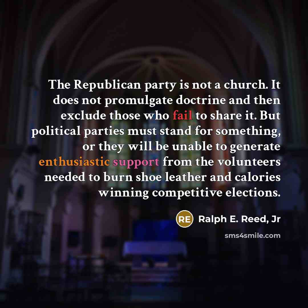 “The Republican party is not a church. It does not…” quote by Ralph E. Reed, Jr