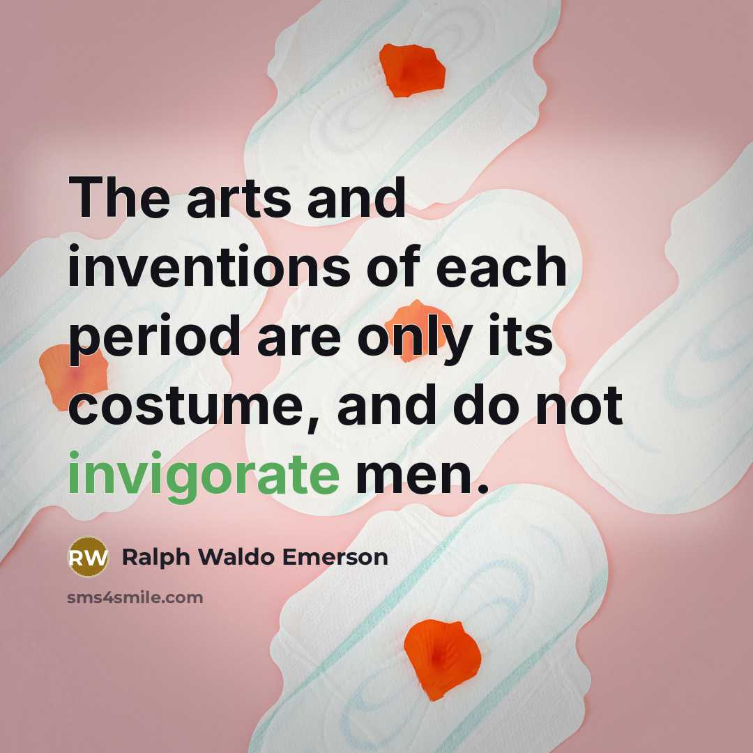 “The arts and inventions of each period are only its…” quote by Ralph Waldo Emerson