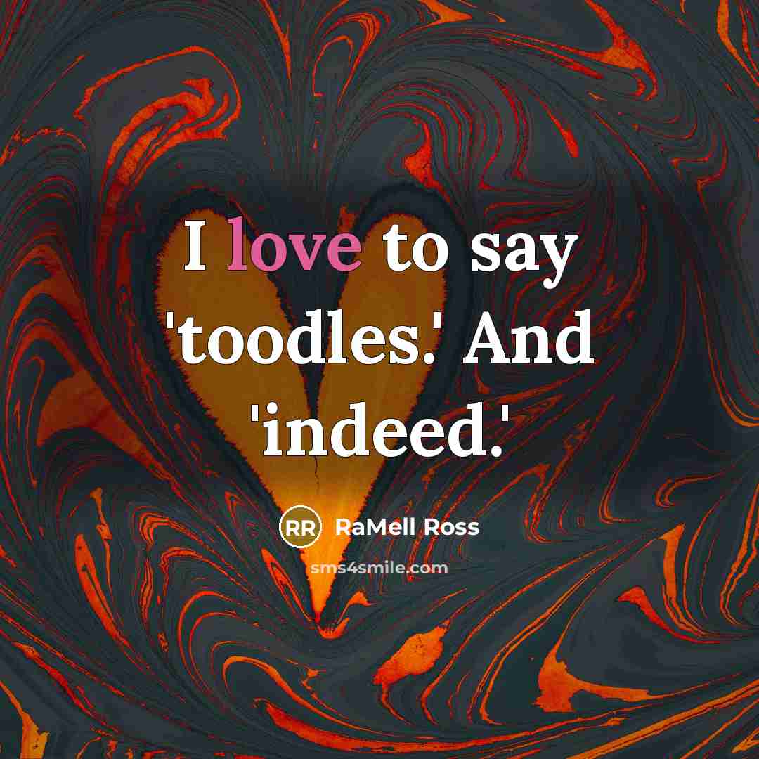 “I love to say 'toodles.' And 'indeed.'…” quote by RaMell Ross