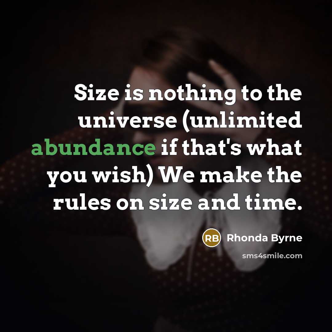 “Size is nothing to the universe (unlimited abundance if that's…” quote by Rhonda Byrne