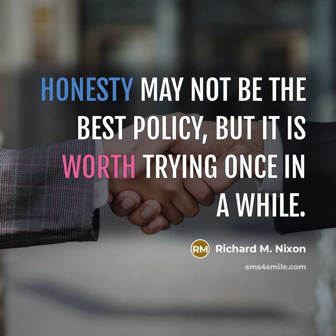 “Honesty may not be the best policy, but it is…” quote by Richard M. Nixon