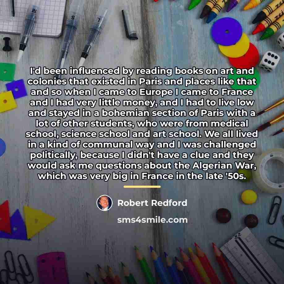 “I'd been influenced by reading books on art and colonies…” quote by Robert Redford