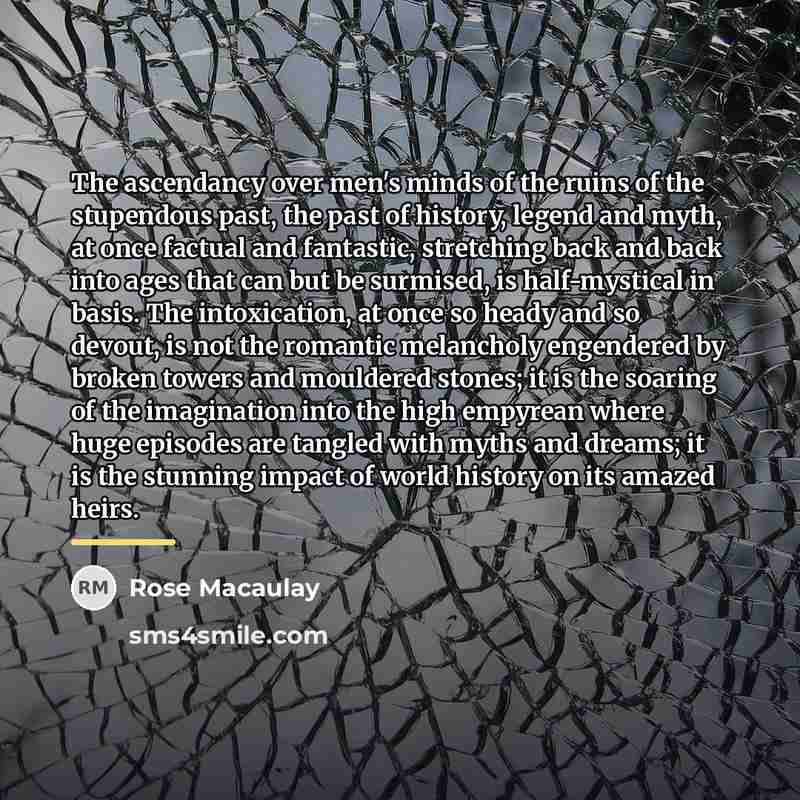 “The ascendancy over men's minds of the ruins of the…” quote by Rose Macaulay