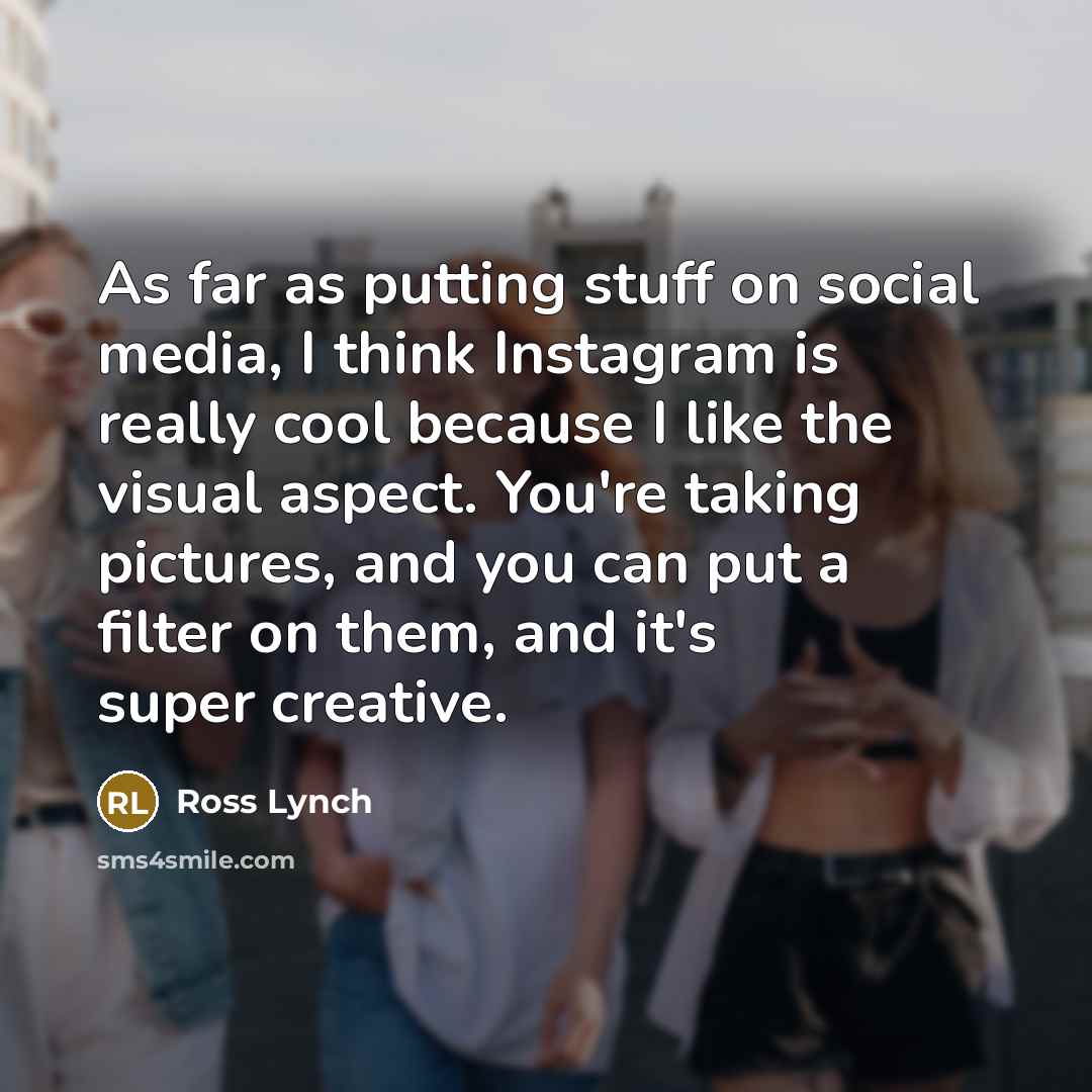 “As far as putting stuff on social media, I think…” quote by Ross Lynch