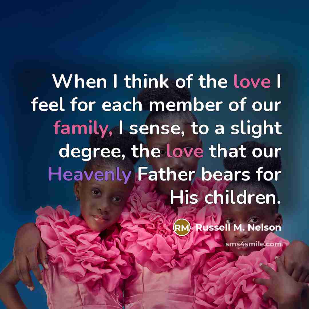 “When I think of the love I feel for each…” quote by Russell M. Nelson